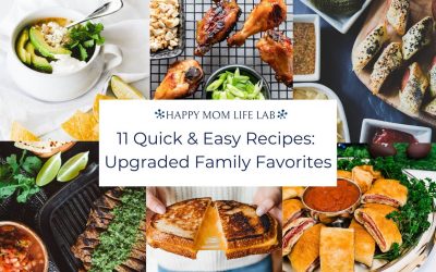 11 Family Favorite Easy Dinners Upgraded: Quick, Tasty & Healthy
